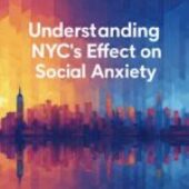 How NYC Intensifies Social Anxiety – Expert Insights and Solutions